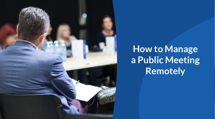 How to Manage a Public Meeting Remotely